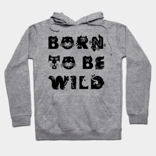 Born to be wild Hoodie